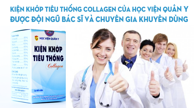 Kiện Khớp Tiêu Thống Collagen của Học Viện Quân Y được đội ngũ chuyên gia khuyên dùng